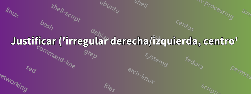 Justificar ('irregular derecha/izquierda, centro') todas las tablas de un documento