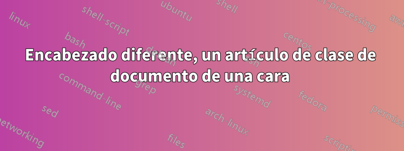 Encabezado diferente, un artículo de clase de documento de una cara