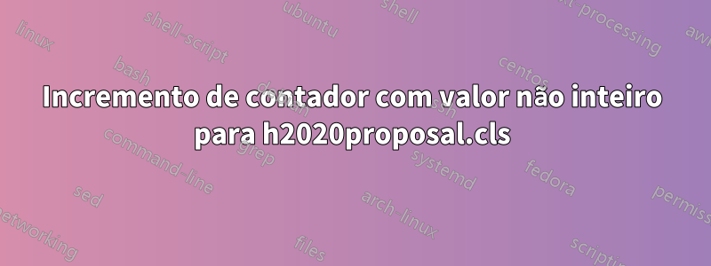 Incremento de contador com valor não inteiro para h2020proposal.cls