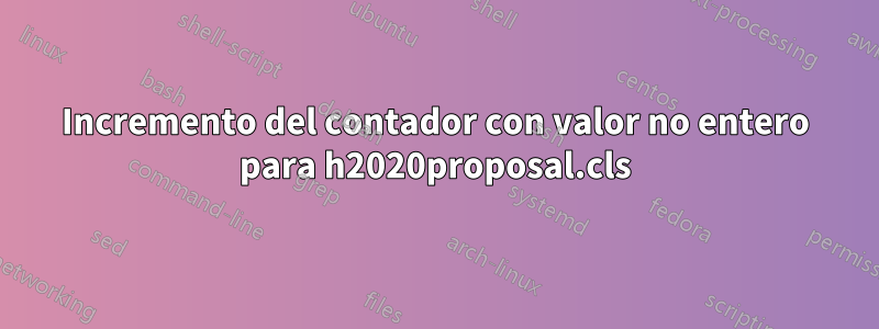 Incremento del contador con valor no entero para h2020proposal.cls