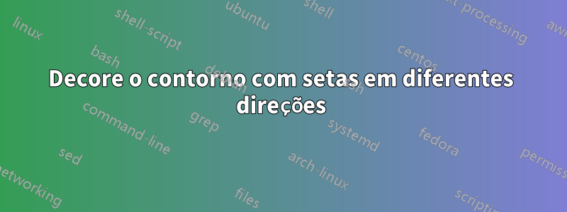 Decore o contorno com setas em diferentes direções