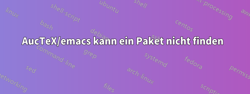 AucTeX/emacs kann ein Paket nicht finden 