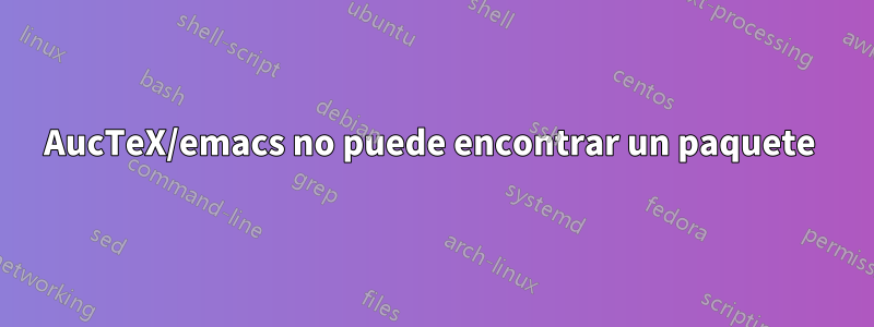 AucTeX/emacs no puede encontrar un paquete 