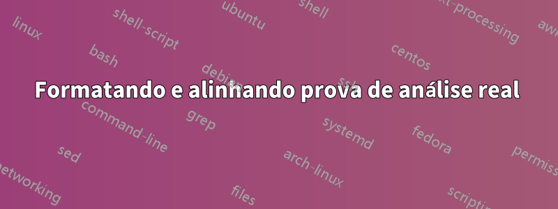 Formatando e alinhando prova de análise real