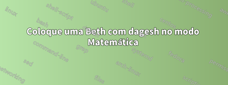 Coloque uma Beth com dagesh no modo Matemática