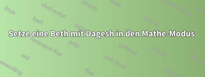 Setze eine Beth mit Dagesh in den Mathe-Modus