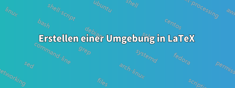 Erstellen einer Umgebung in LaTeX