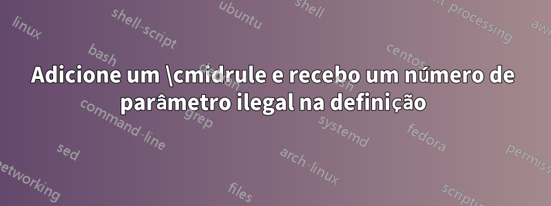 Adicione um \cmidrule e recebo um número de parâmetro ilegal na definição