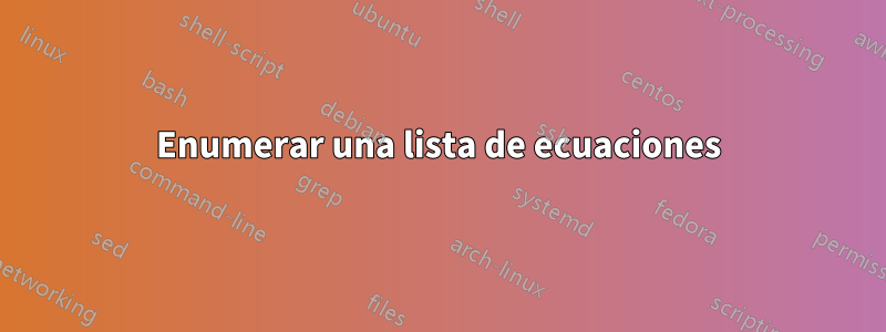 Enumerar una lista de ecuaciones