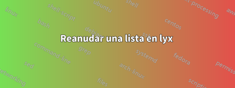 Reanudar una lista en lyx