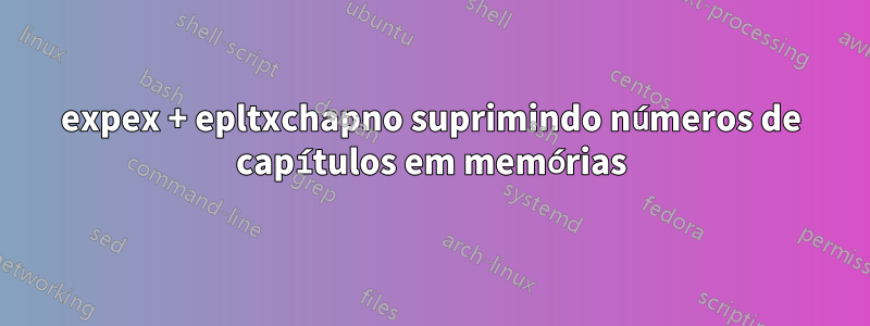 expex + epltxchapno suprimindo números de capítulos em memórias