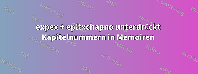 expex + epltxchapno unterdrückt Kapitelnummern in Memoiren