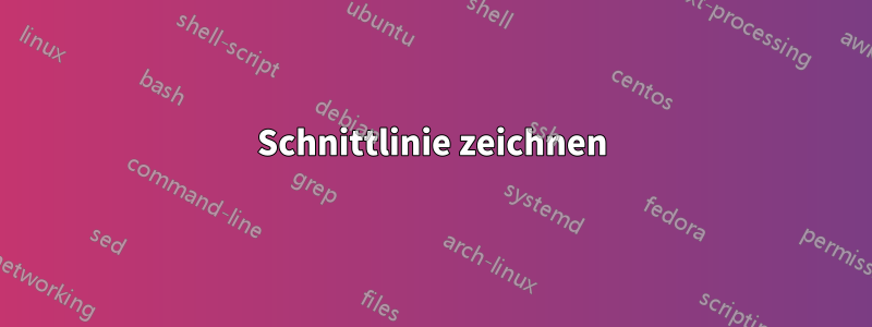 Schnittlinie zeichnen