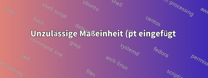 Unzulässige Maßeinheit (pt eingefügt) beim Zeichnen von Kanten in Tikz