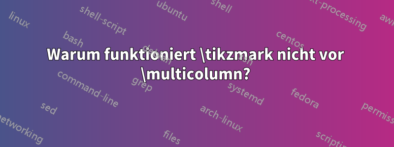 Warum funktioniert \tikzmark nicht vor \multicolumn?