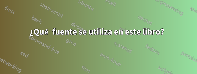 ¿Qué fuente se utiliza en este libro? 