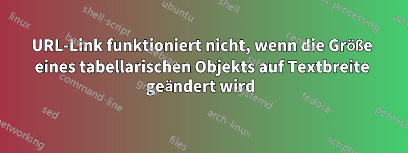 URL-Link funktioniert nicht, wenn die Größe eines tabellarischen Objekts auf Textbreite geändert wird 