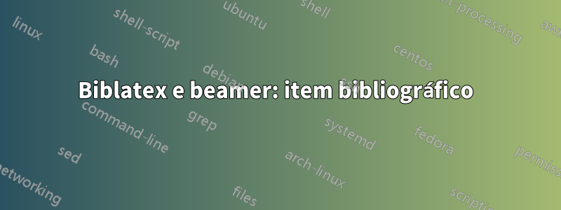 Biblatex e beamer: item bibliográfico 