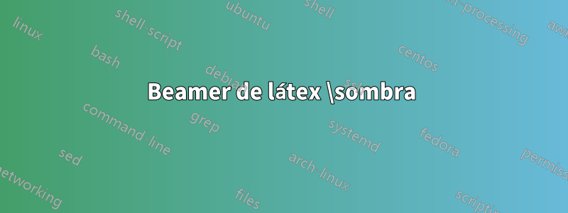 Beamer de látex \sombra