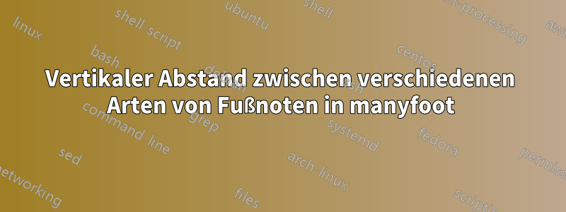 Vertikaler Abstand zwischen verschiedenen Arten von Fußnoten in manyfoot