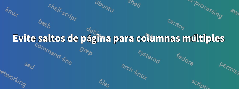 Evite saltos de página para columnas múltiples