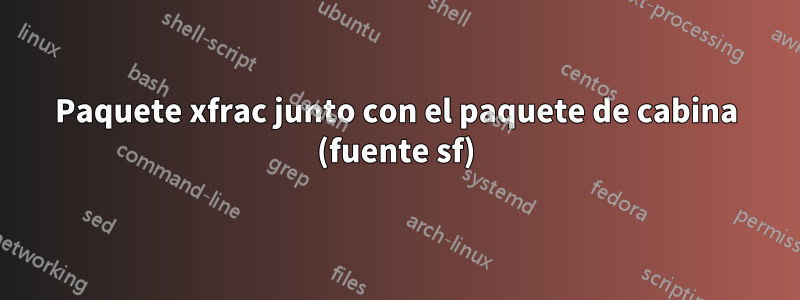 Paquete xfrac junto con el paquete de cabina (fuente sf)