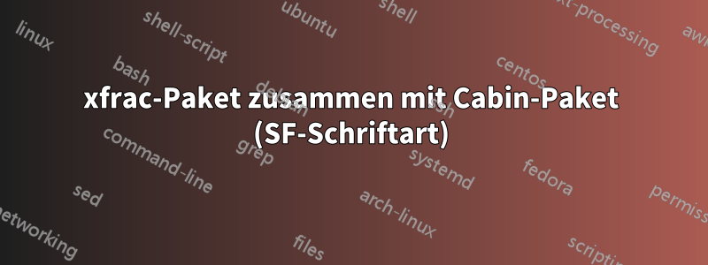 xfrac-Paket zusammen mit Cabin-Paket (SF-Schriftart)