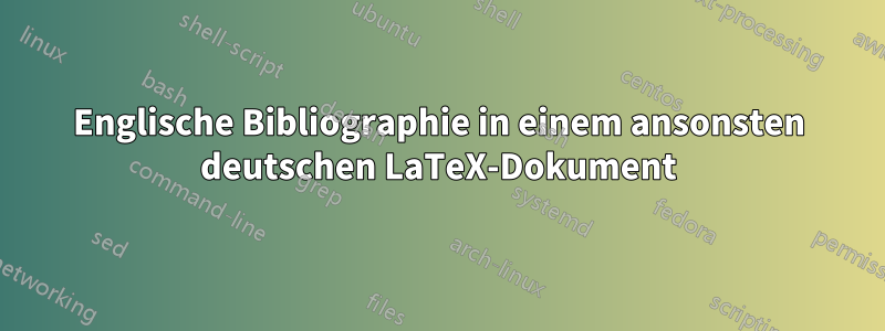 Englische Bibliographie in einem ansonsten deutschen LaTeX-Dokument