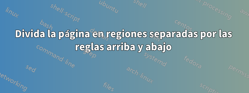 Divida la página en regiones separadas por las reglas arriba y abajo