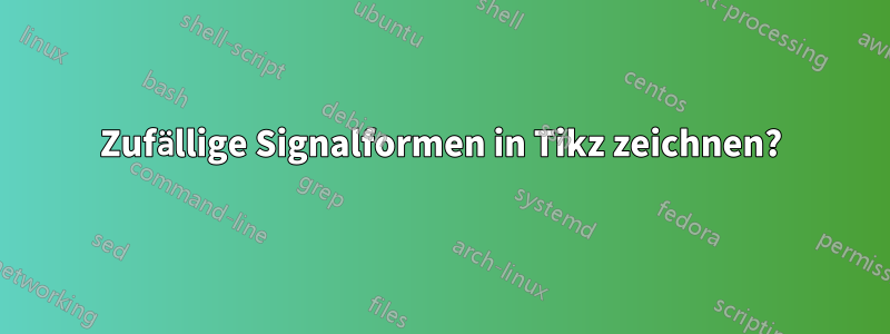 Zufällige Signalformen in Tikz zeichnen?