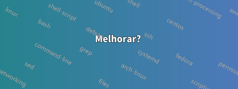 Melhorar?