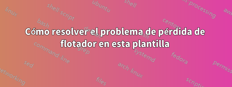 Cómo resolver el problema de pérdida de flotador en esta plantilla