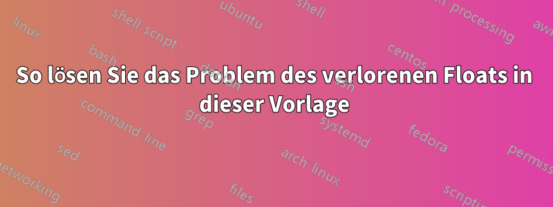 So lösen Sie das Problem des verlorenen Floats in dieser Vorlage