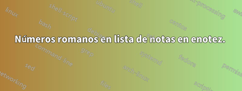 Números romanos en lista de notas en enotez.