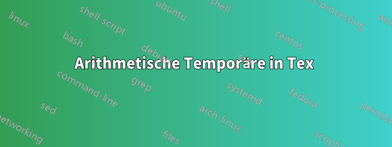 Arithmetische Temporäre in Tex