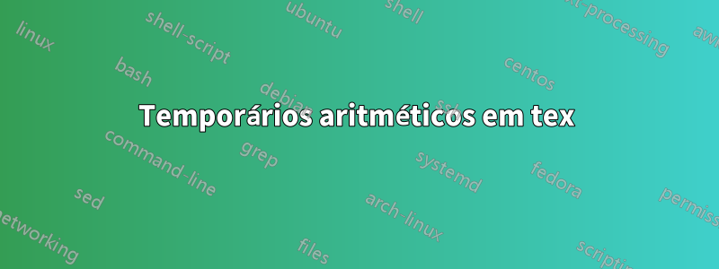 Temporários aritméticos em tex