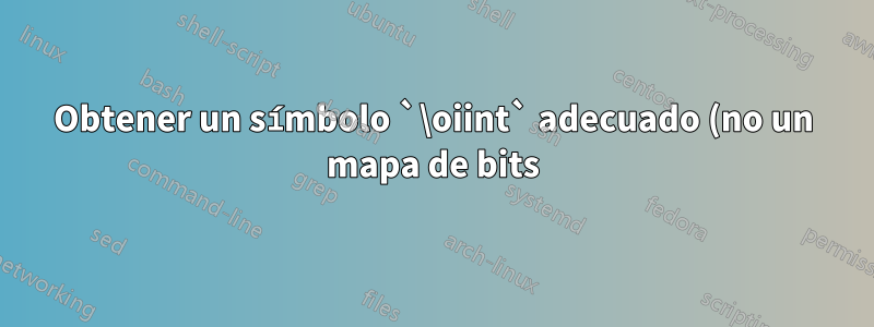 Obtener un símbolo `\oiint` adecuado (no un mapa de bits)