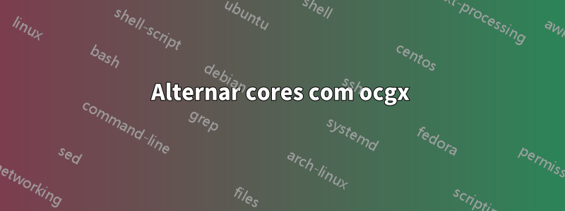 Alternar cores com ocgx