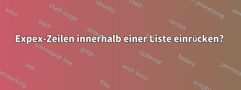 Expex-Zeilen innerhalb einer Liste einrücken?