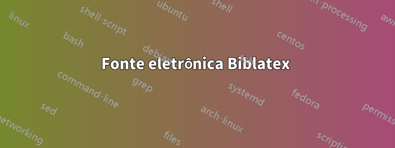 Fonte eletrônica Biblatex