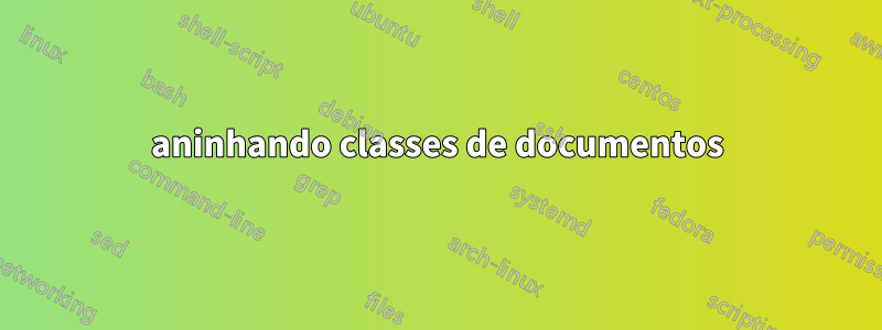 aninhando classes de documentos