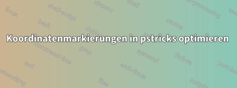 Koordinatenmarkierungen in pstricks optimieren