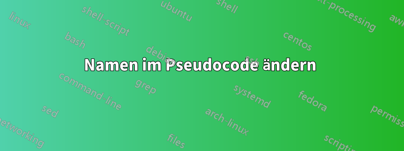 Namen im Pseudocode ändern