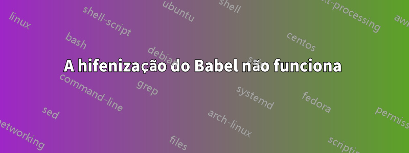 A hifenização do Babel não funciona