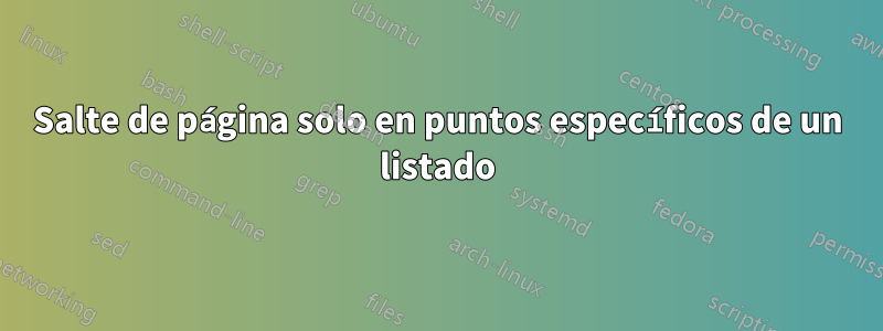 Salte de página solo en puntos específicos de un listado