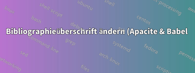 Bibliographieüberschrift ändern (Apacite & Babel)