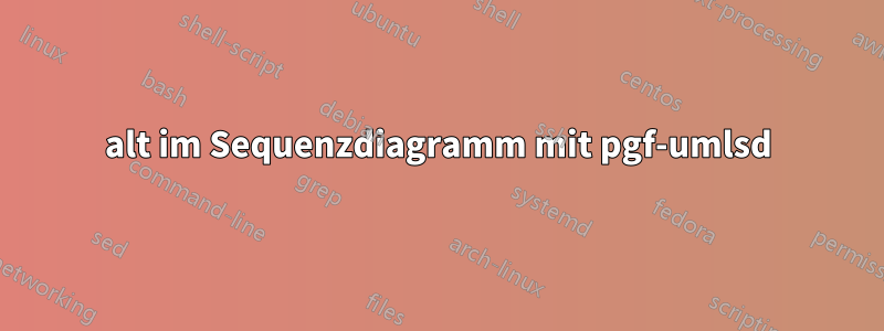 alt im Sequenzdiagramm mit pgf-umlsd