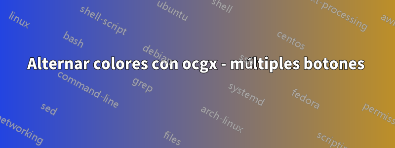 Alternar colores con ocgx - múltiples botones