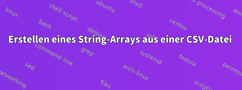 Erstellen eines String-Arrays aus einer CSV-Datei