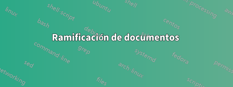 Ramificación de documentos